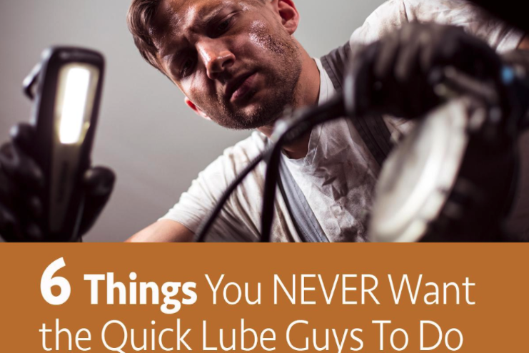 6 Things You Never Want The Quick Lube Guys To Do